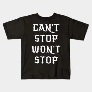 Can't Stop Won't Stop Kids T-Shirt